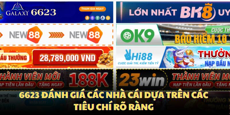 6623 đánh giá các nhà cái dựa trên các tiêu chí rõ ràng