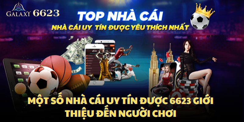 Một số nhà cái uy tín được 6623 giới thiệu đến người chơi